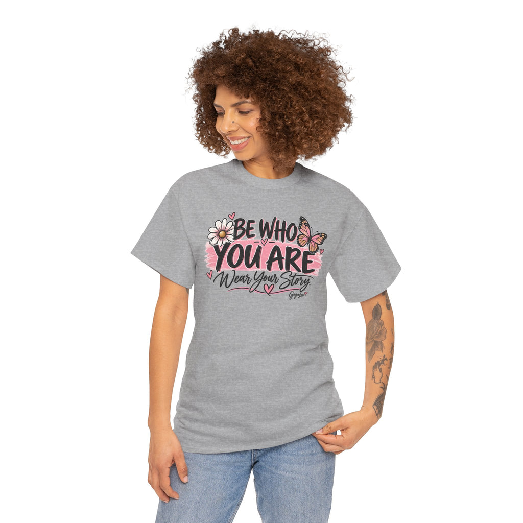 Be Who You Are – Wear Your Story Unisex Tee