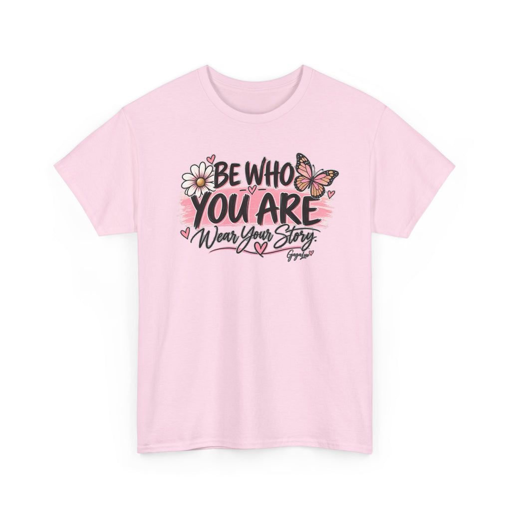 Be Who You Are – Wear Your Story Unisex Tee