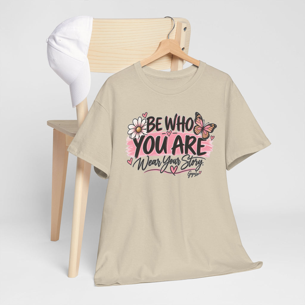 Be Who You Are – Wear Your Story Unisex Tee