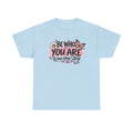 Be Who You Are – Wear Your Story Unisex Tee