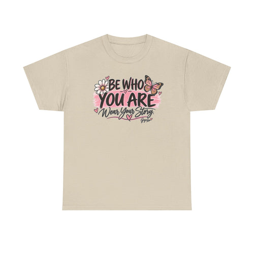 Be Who You Are – Wear Your Story Unisex Tee